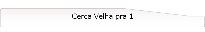 Cerca Velha pra 1