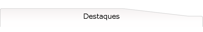 Destaques