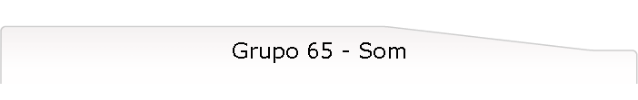 Grupo 65 - Som