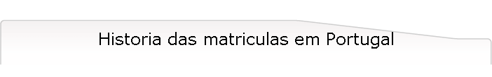 Historia das matriculas em Portugal